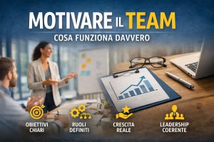 Motivare il team: dalla spinta emotiva alla responsabilità organizzativa